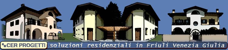 Case in Friuli: Colloredo, Tarcento, Tavagnacco - CER PROGETTI - Soluzioni Residenziali in Friuli Venezia Giulia